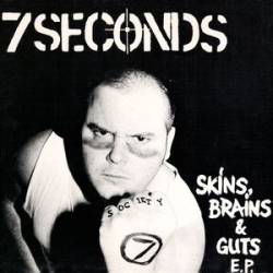 7 Seconds : Skins, Brains & Guts